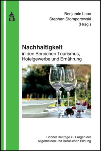 Nachhaltigkeit in den Bereichen Tourismus, Hotelgewerbe und Ernährung: Bonner Beiträge zu Fragen der Allgemeinen und Beruflichen Bildung Books