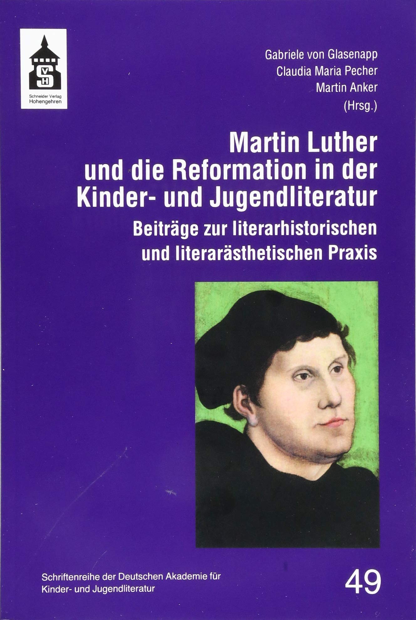Martin Luther und die Reformation in der Kinder- und Jugendliteratur: Beiträge zur literarhistorischen und literarästhetischen Praxis (Schriftenreihe ... für Kinder- und Jugendliteratur Volkach e.V.) book