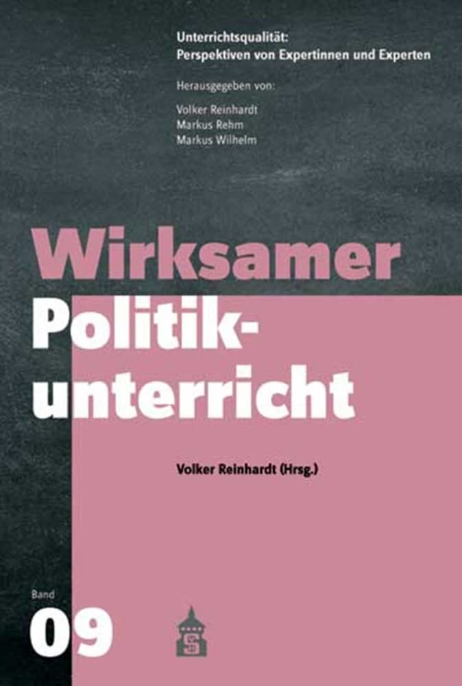 Wirksamer Politikunterricht (Unterrichtspraxis: Perspektiven von Expertinnen und Experten) (Unterrichtsqualität: Perspektiven von Expertinnen und Experten) Learning & Reference