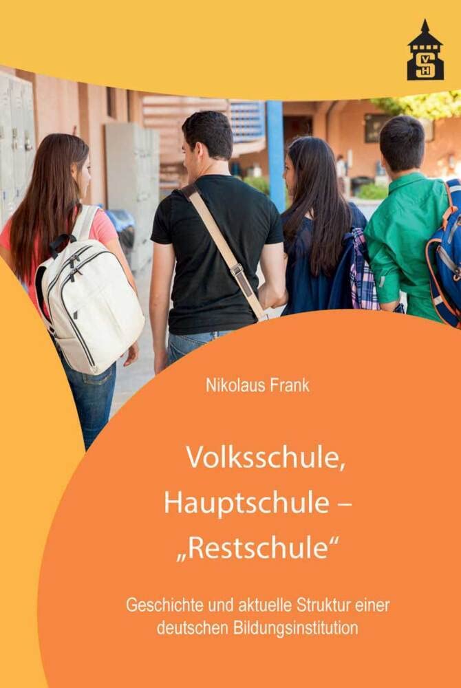 Volksschule, Hauptschule - "Restschule": Geschichte und aktuelle Struktur einer deutschen Bildungsinstitution Education & Training