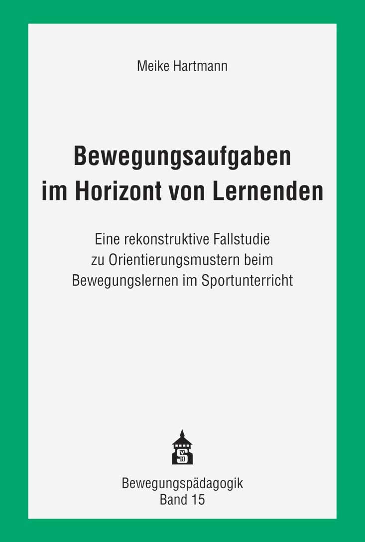 Bewegungsaufgaben im Horizont von Lernenden: Eine rekonstruktive Fallstudie zu Orientierungsmustern beim Bewegungslernen im Sportunterricht (Bewegungspädagogik) Learning & Reference