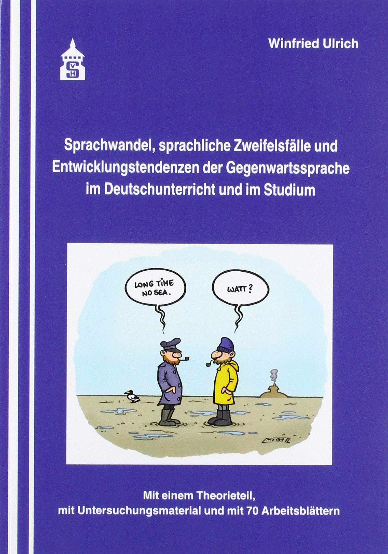 Sprachwandel, sprachliche Zweifelsfälle und Entwicklungstendenzen der Gegenwartssprache im Deutschunterricht und im Studium Non-fiction