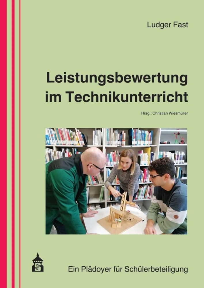 Leistungsbewertung im Technikunterricht: Ein Plädoyer für Schülerbeteiligung Learning & Reference