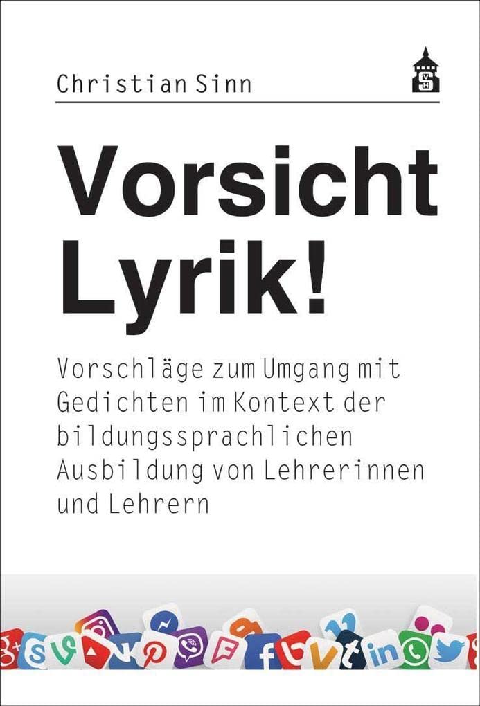 Vorsicht Lyrik!: Vorschläge zum Umgang mit Gedichten im Kontext der bildungssprachlichen Ausbildung von Lehrerinnen und Lehrern (SLLD - ... Lernen und ... Lernen und Deutschdidaktik) Poetry