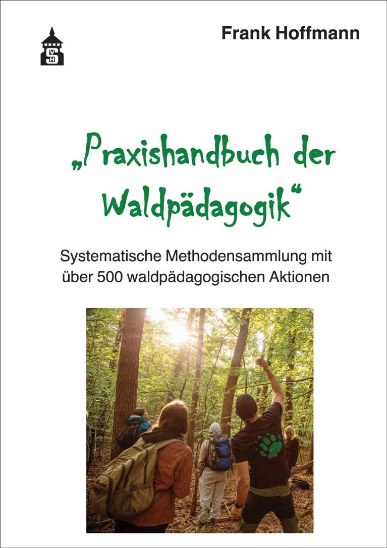 Praxishandbuch der Waldpädagogik: Systematische Methodensammlung mit über 500 waldpädagogischen Aktionen Learning & Reference