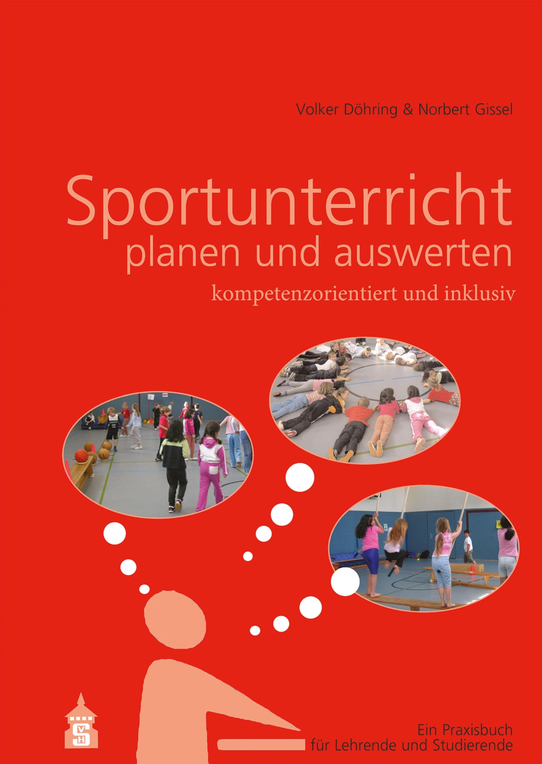 Sportunterricht planen und auswerten: kompetenzorientiert und inklusiv: Ein Praxisbuch für Lehrende und Studierende Learning & Reference