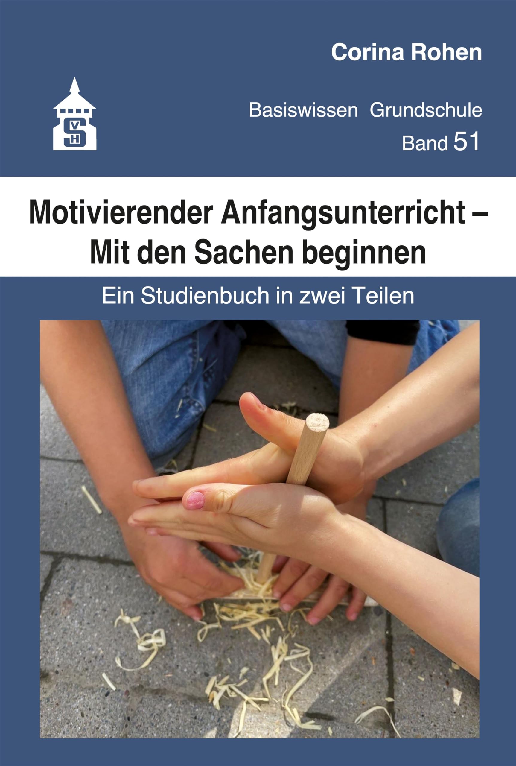 Motivierender Anfangsunterricht – Mit den Sachen beginnen: Ein Studienbuch in zwei Teilen (Basiswissen Grundschule) Learning & Reference