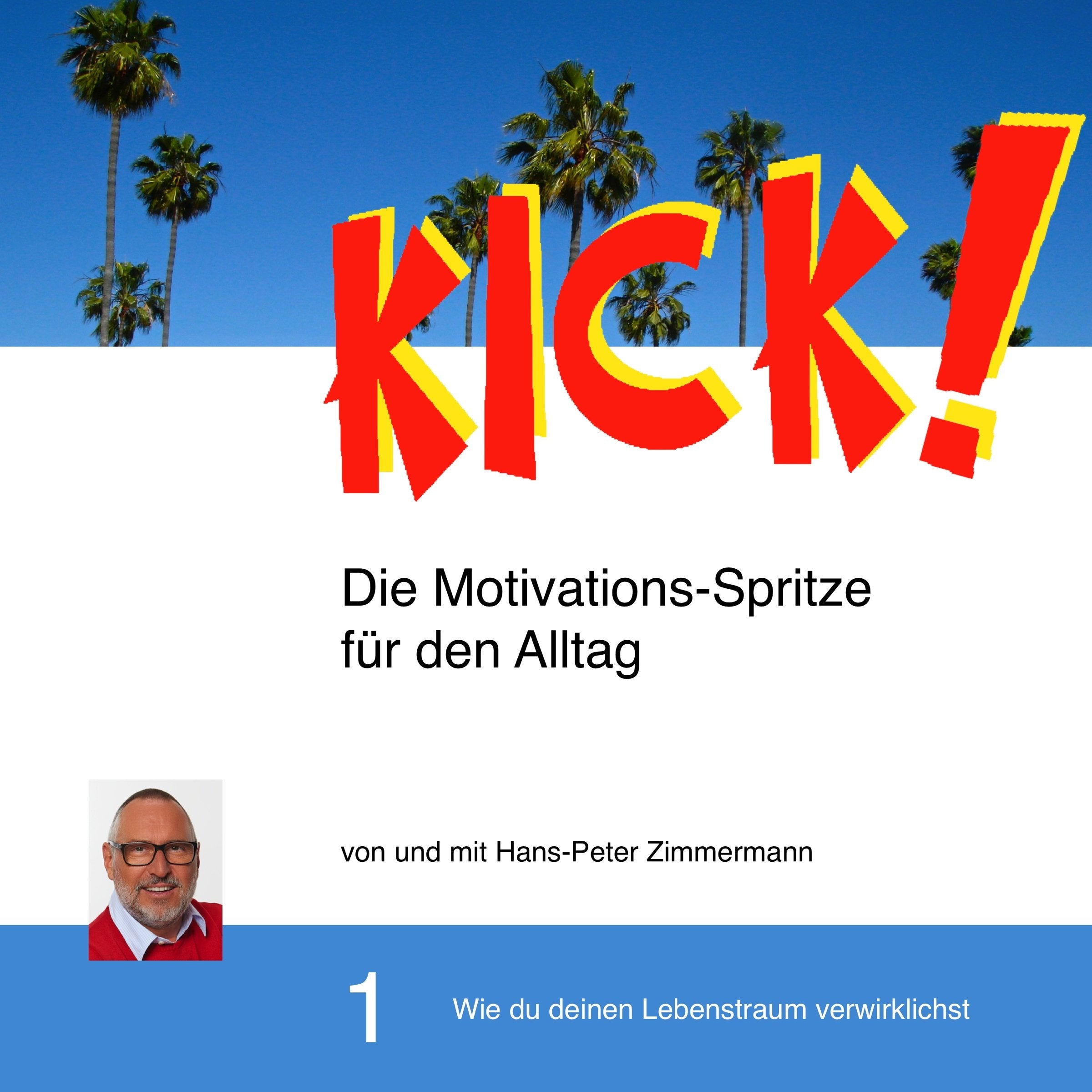 Kick! / Die Motivations-Spritze für den Alltag: Kick! / Wie Du Deinen Lebenstraum verwirklichst: Die Motivations-Spritze für den Alltag Lifestyle
