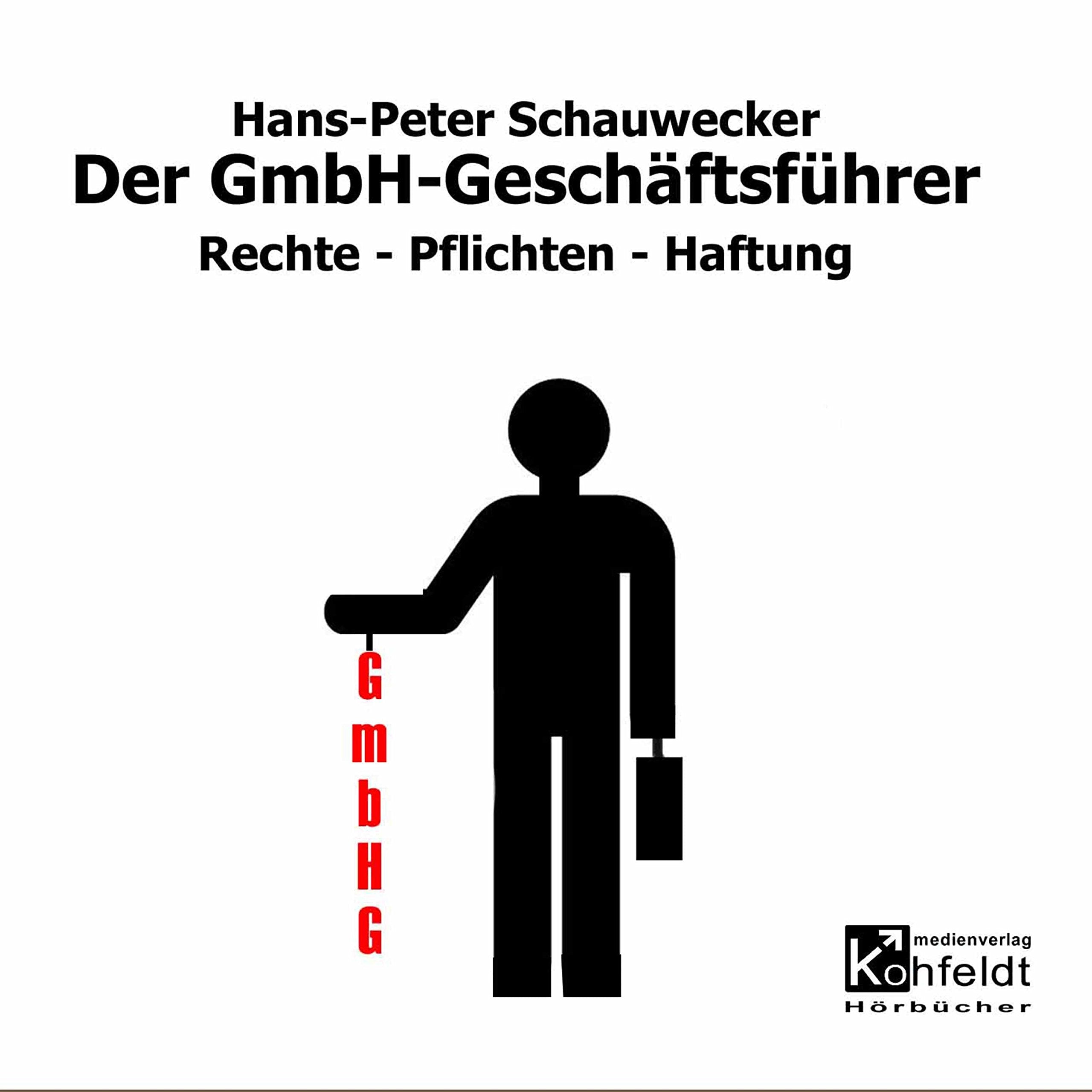 Der GmbH-Geschäftsführer: Rechte - Pflichten - Haftung Business, Finance & Career