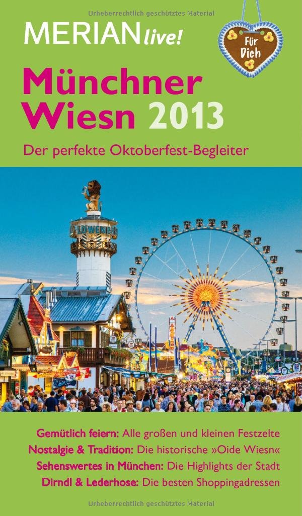 MERIAN live! Reiseführer Münchner Wiesn 2013: Der perfekte Oktoberfest-Begleiter Leisure, Home & Garden