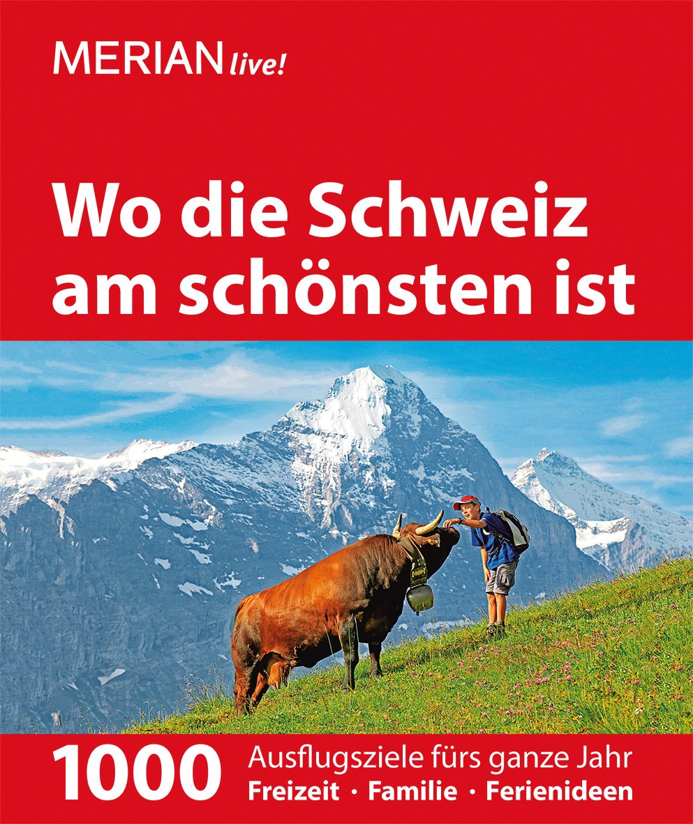 MERIAN live! Reiseführer Wo die Schweiz am schönsten ist: 1000 Ausflugsziele für das ganze Jahr, mit herausnehmbarer kulinarischer Landkarte Leisure, Home & Garden