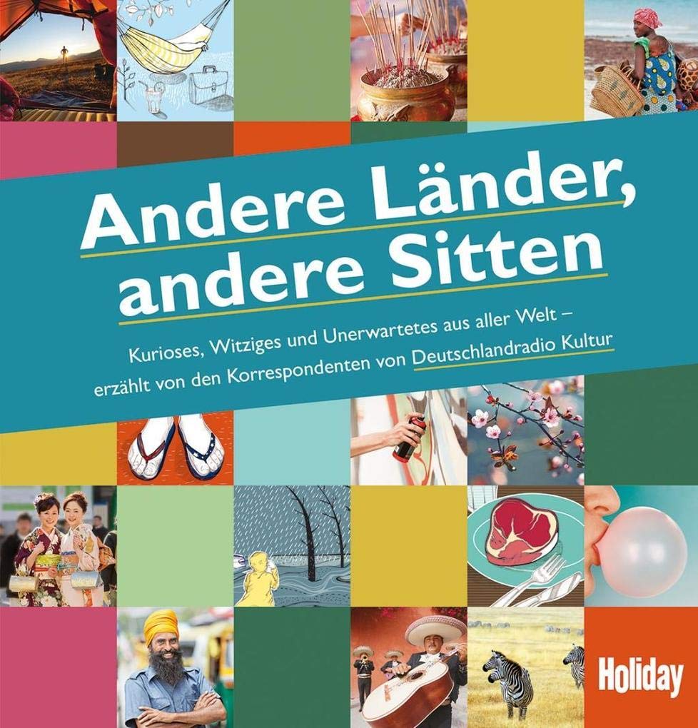 HOLIDAY Reisebuch: Andere Länder, andere Sitten: Kurioses, Witziges und Unerwartetes aus aller Welt Lifestyle