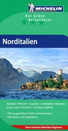 Norditalien: Aostatal, Friaul Julisch-Venetien, Ligurien, Lombardei, Piemont, Trentino-Südtirol, Venetien: Aostatal, Piemont, Ligurien, Lombardei, ... Regionen (GUIDES VERTS/GROEN MICHELIN) Leisure, Home & Garden