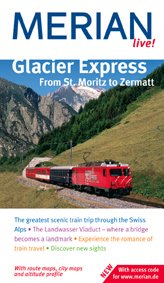 Glacier Express From St. Moritz to Zermatt in englischer Sprache: The greatest scenic train trip through the Swiss Alps. The Landwasser Viaduct - ... travel. Discover new sights (MERIAN live) Leisure, Home & Garden