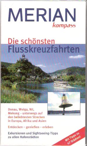 Die schönsten Flusskreuzfahrten . Mit Tipps zu 67 Städten (Merian Kompass) Books