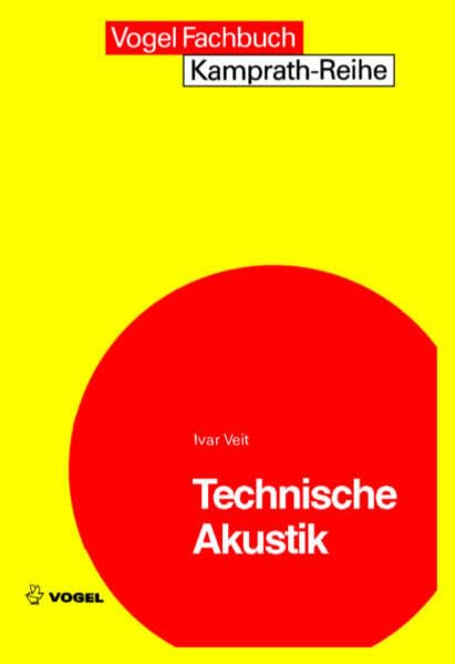 Technische Akustik: Grundlagen der physikalischen, physiologischen und Elektroakustik (Kamprath-Reihe) Business & Technology