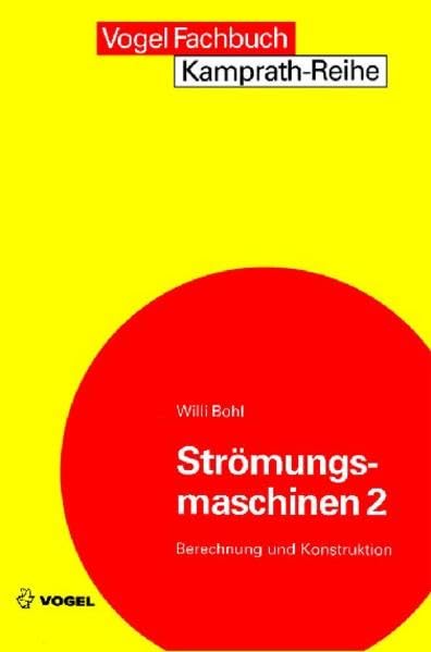 Strömungsmaschinen 2: Berechnung und Konstruktion (Kamprath-Reihe) Business & Technology Books