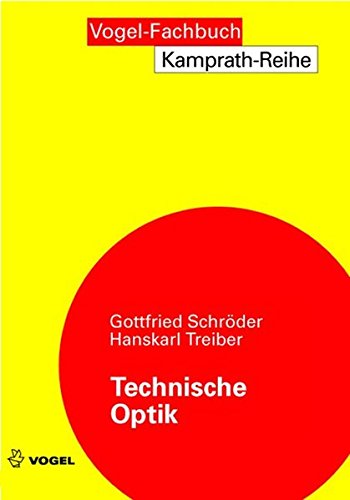 Technische Optik: Grundlagen und Anwendungen (Kamprath-Reihe) Business & Technology
