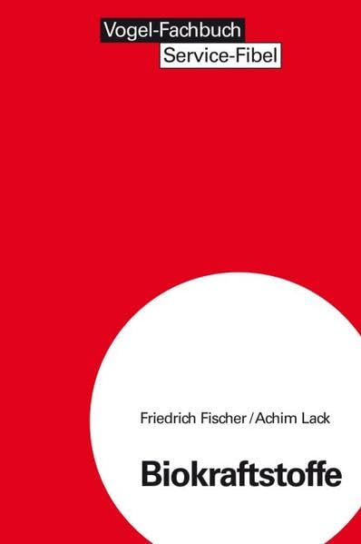Biokraftstoffe: Der richtige Technikeinsatz zur Rentabilitätssteigerung (Service Fibel) Business & Technology