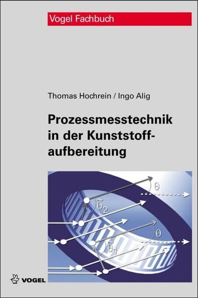 Prozessmesstechnik in der Kunststoffaufbereitung: Mit Zugangscode im Buch zum Onlineservice Info-Click Business & Technology