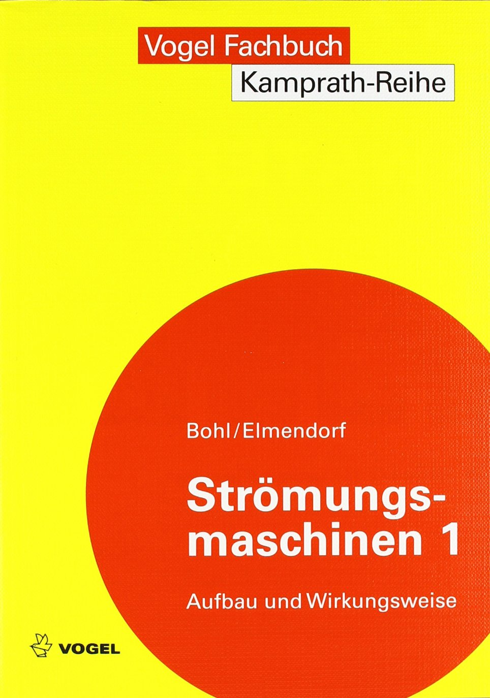 Strömungsmaschinen 1: Aufbau und Wirkungsweise (Kamprath-Reihe) Business & Technology