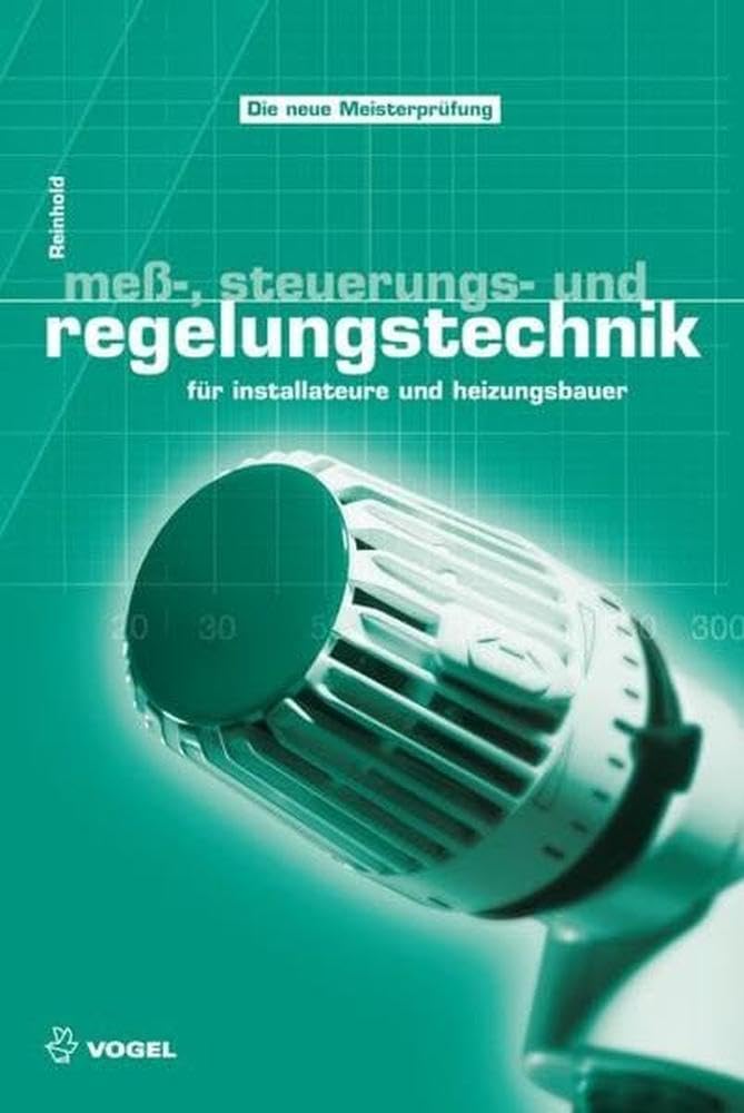Mess-, Steuerungs- und Regelungstechnik: für Installateure und Heizungsbauer (Sanitär - Heizung - Klima) Business & Technology
