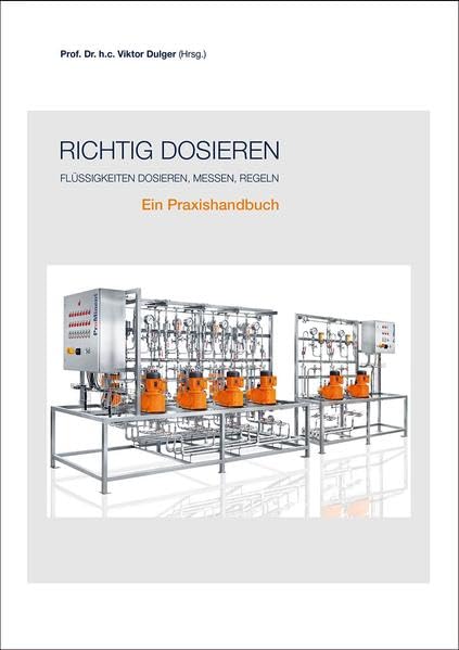 Richtig dosieren: Flüssigkeiten dosieren, messen, regeln Business & Technology