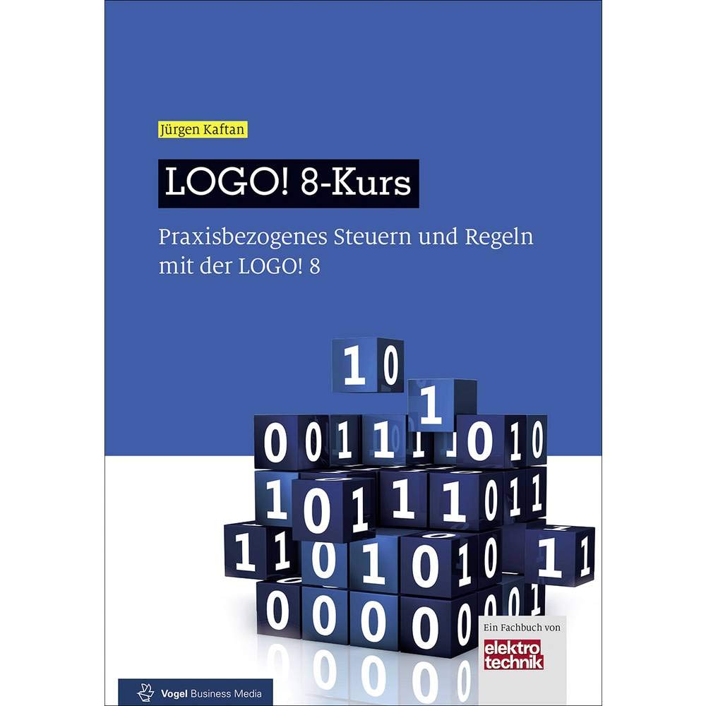 LOGO! 8-Kurs: Praxisbezogenes Steuern und Regeln mit der LOGO! 8. Mit Online Service Business & Technology