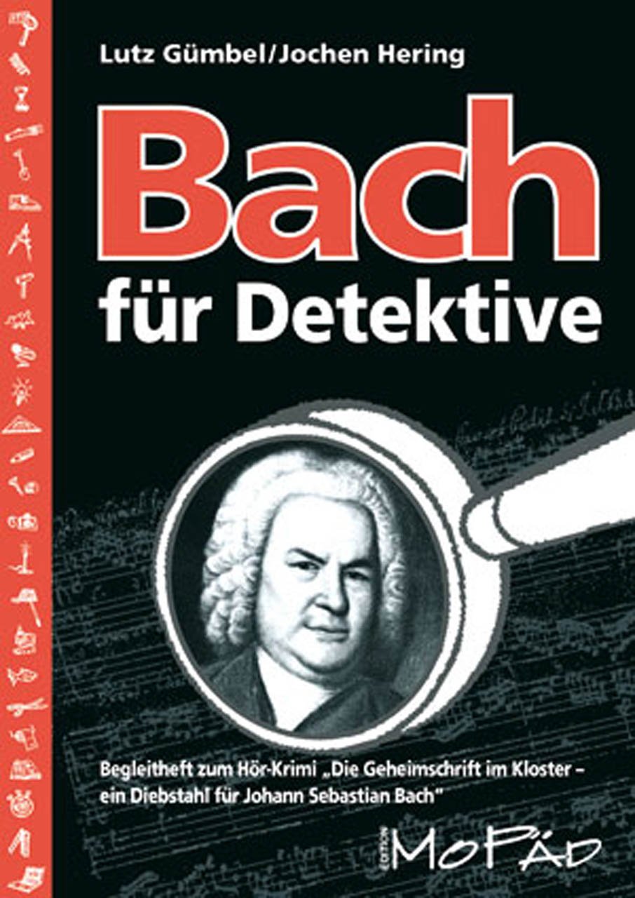 Bach für Detektive: Begleitheft zum Hör-Krimi "Die Geheimschrift im Kloster" (3. bis 6. Klasse) Sheet Music