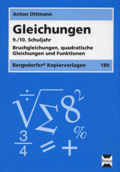 Gleichungen - 9./10. Klasse: Bruchgleichungen, quadratische Gleichungen und Funktionen Learning & Reference