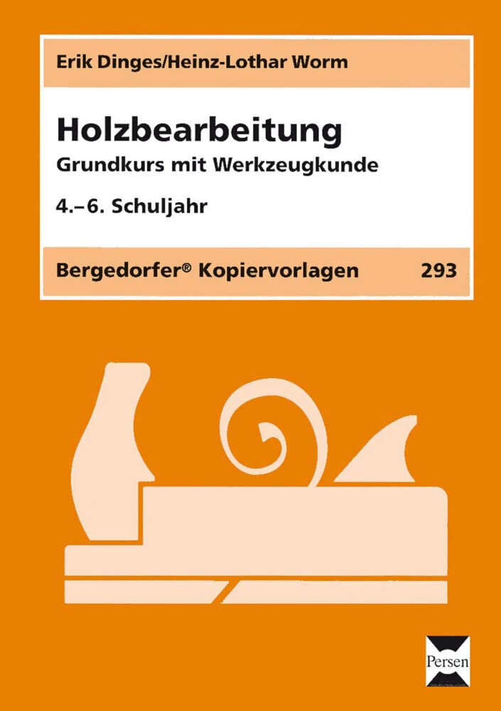 Holzbearbeitung: Grundkurs mit Werkzeugkunde (4. bis 6. Klasse) Learning & Reference