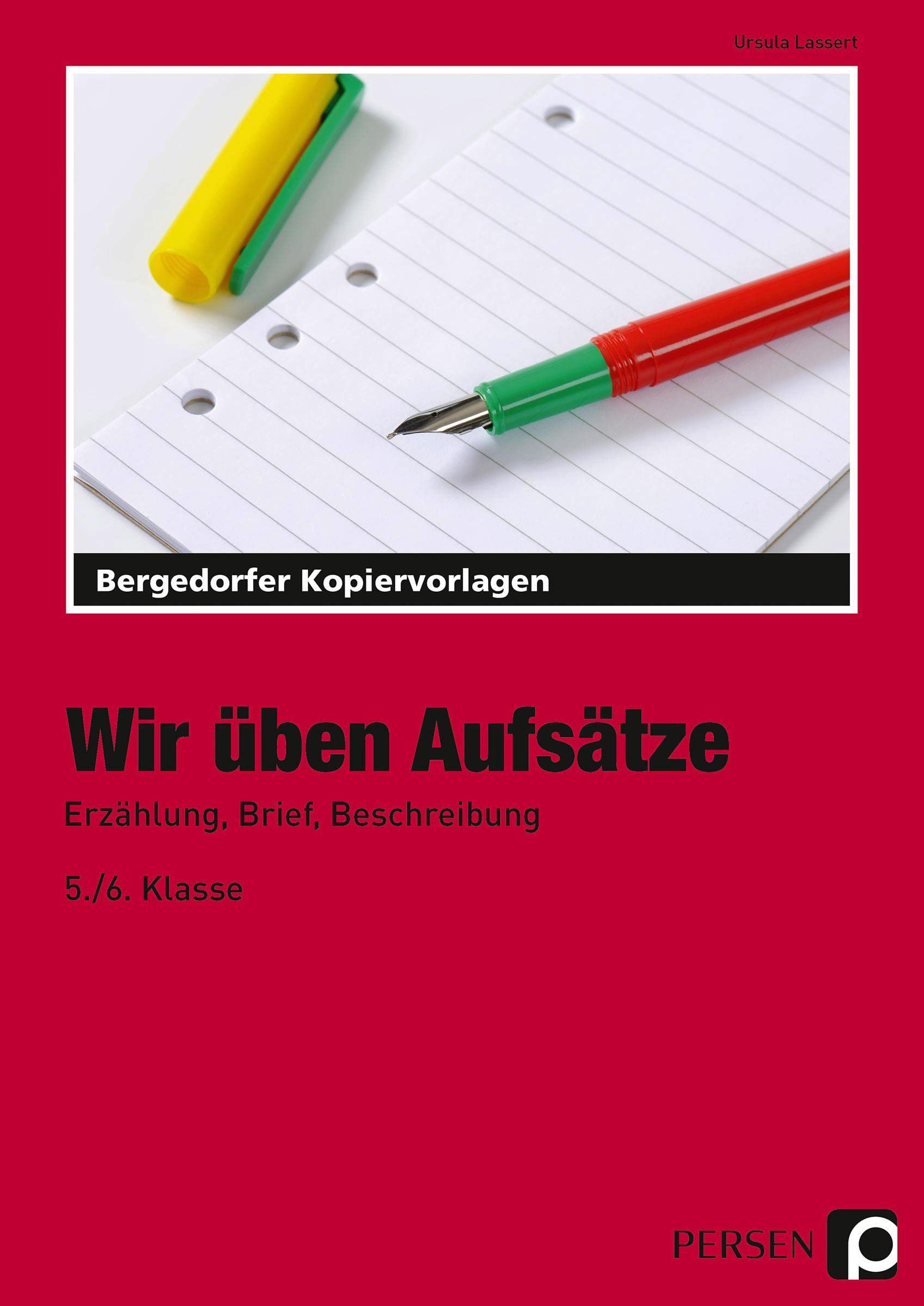 Wir üben Aufsätze: Erzählung, Brief, Beschreibung (5. und 6. Klasse) Learning & Reference
