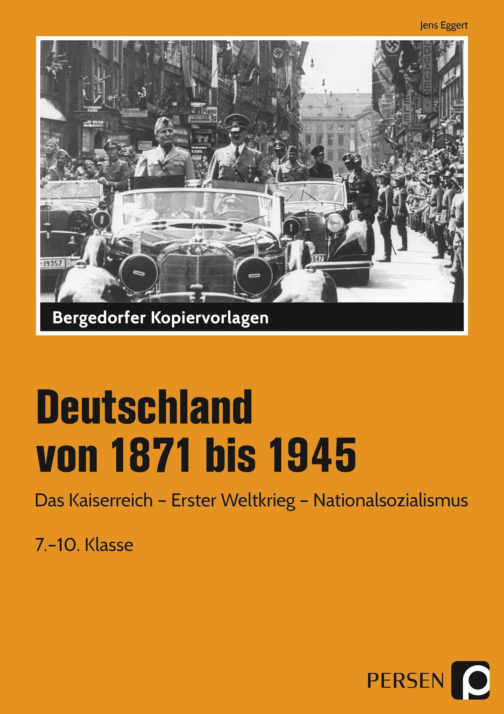 Deutschland von 1871 bis 1945: Das Kaiserreich - Erster Weltkrieg - Nationalsozialismus (7. bis 10. Klasse): Das Kaiserreich - Weimarer Republik - Nationalsozialismus Learning & Reference