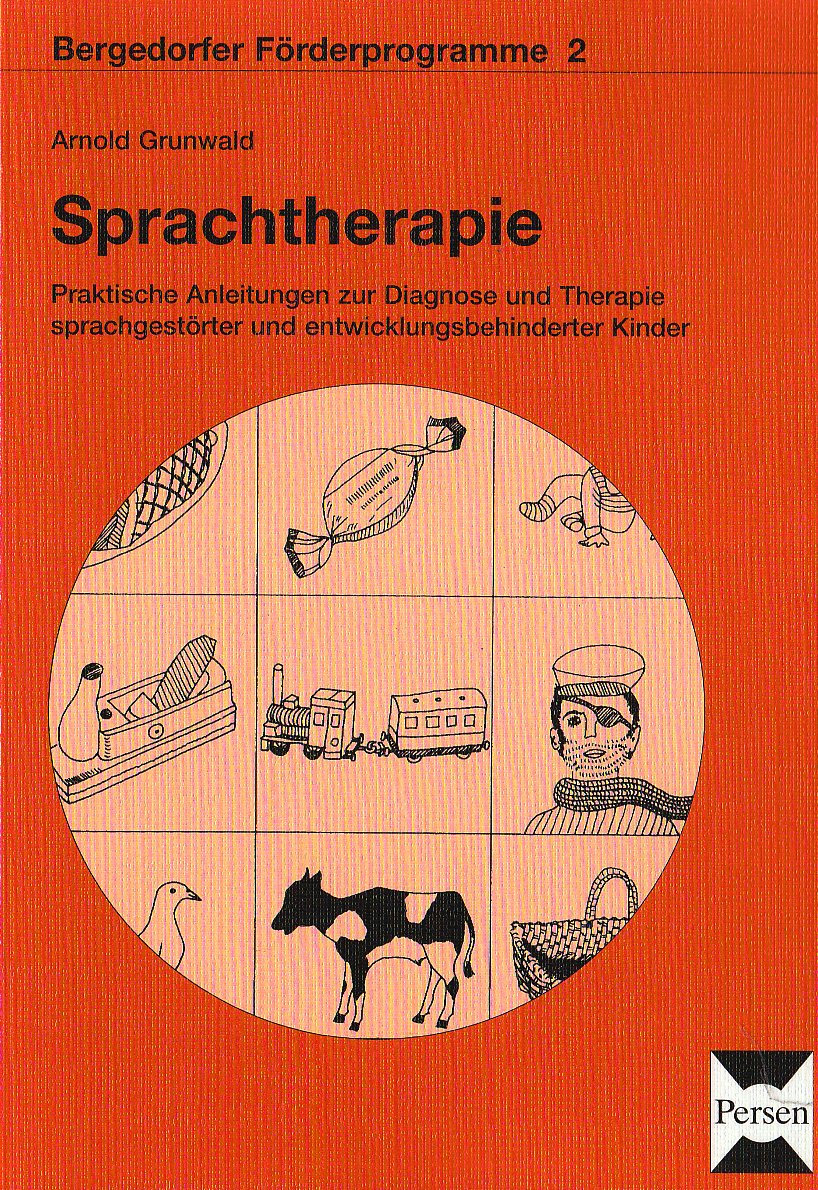 Sprachtherapie: Praktische Anleitungen zur Diagnose und Therapie sprachgestörter und entwicklungsbehinderter Kinder (Bergedorfer Förderprogramme) Education & Training