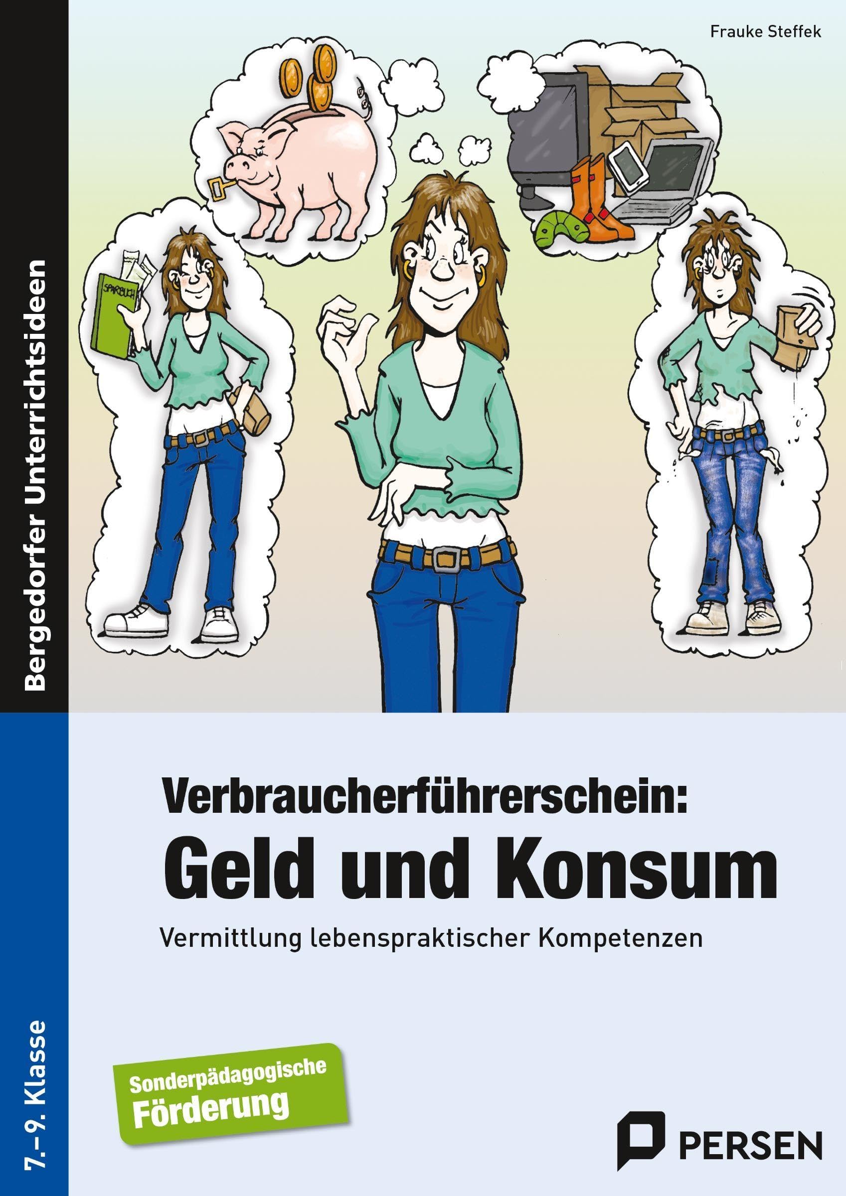 Verbraucherführerschein: Geld und Konsum: Vermittlung lebenspraktischer Kompetenzen (7. bis 9. Klasse) Learning & Reference