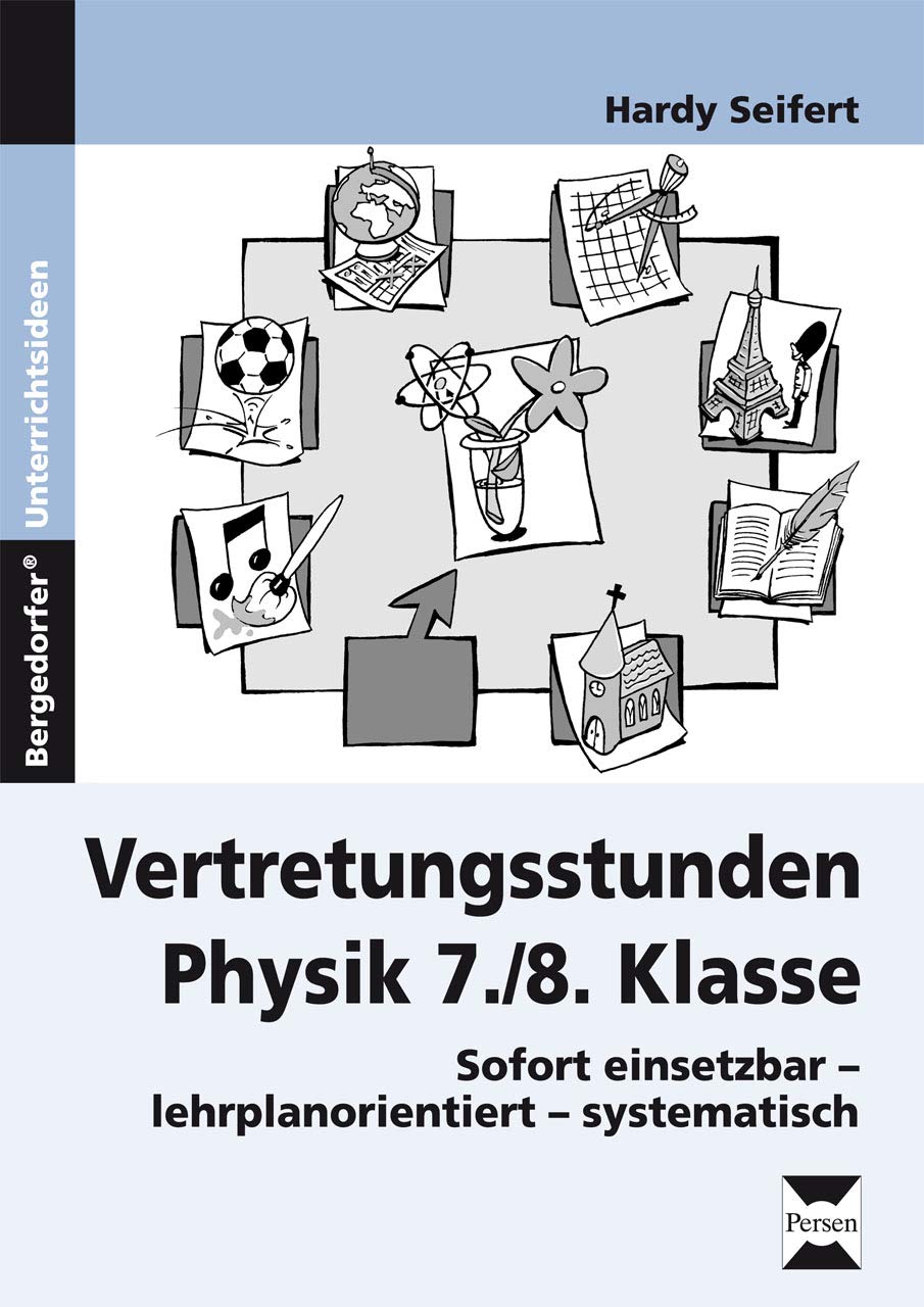 Vertretungsstunden Physik 7./8. Klasse: Sofort einsetzbar - lehrplanorientiert - systematisch Learning & Reference