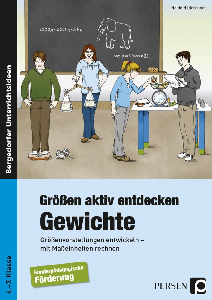 Größen aktiv entdecken: Gewichte: Größenvorstellungen entwickeln - mit Maßeinheiten rechnen (4. bis 7. Klasse): Größenvorstellungen entwickeln, mit ... rechnen. 4. bis 7. Schuljahr. Förderschule Learning & Reference