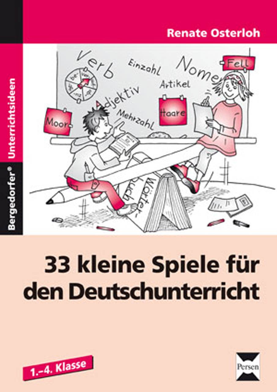 33 kleine Spiele für den Deutschunterricht: (1. bis 4. Klasse) Learning & Reference