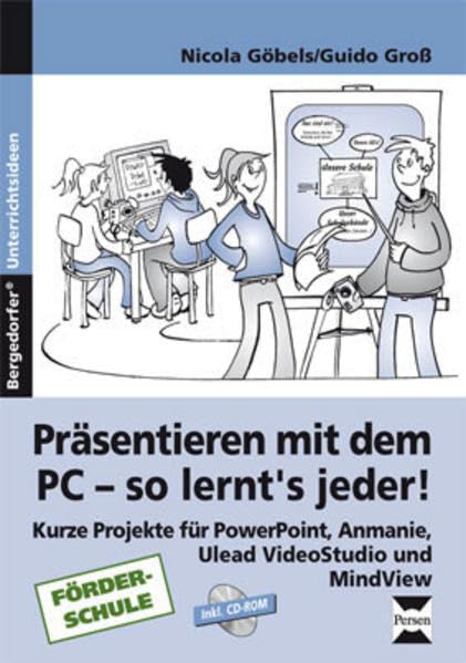 Präsentieren mit dem PC - so lernt's jeder!: Kurze Projekte für PowerPoint, Anmanie, Ulead VideoStudio und MindView (7. bis 9. Klasse) Business, Finance & Career
