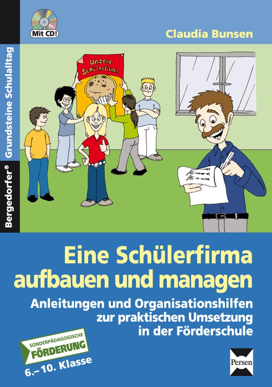 Eine Schülerfirma aufbauen und managen: Anleitungen und Organisationshilfen zur praktischen Umsetzung in der Förderschule (6. bis 10. Klasse) Study Guides