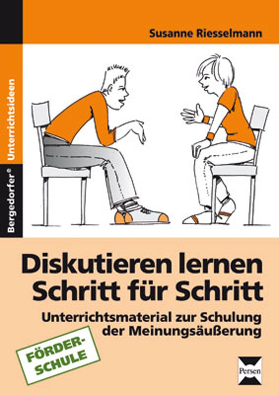 Diskutieren lernen Schritt für Schritt: Unterrichtsmaterialien zur Schulung der Meinungsäußerung (7. bis 9. Klasse) Learning & Reference