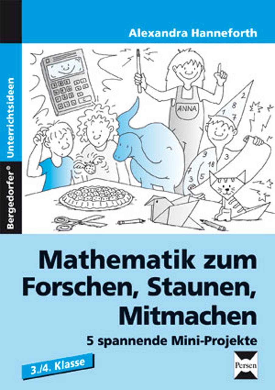 Mathematik zum Forschen, Staunen, Mitmachen: 5 spannende Mini-Projekte (3. und 4. Klasse) Learning & Reference