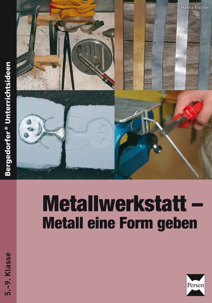 Metallwerkstatt: Metall eine Form geben (5. bis 9. Klasse) Learning & Reference