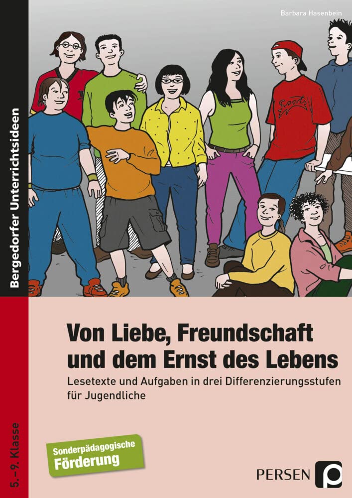 Von Liebe, Freundschaft und dem Ernst des Lebens: Lesetexte und Aufgaben in drei Differenzierungsstufen für Jugendliche (5. bis 9. Klasse) Learning & Reference
