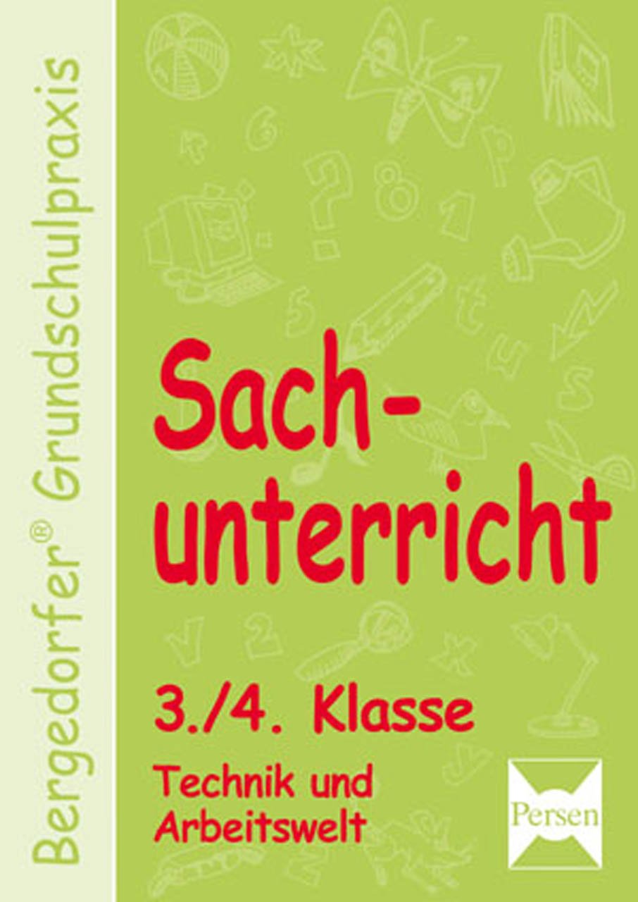 Sachunterricht - 3./4. Kl., Technik u. Arbeitswelt: (3. und 4. Klasse) (Bergedorfer® Grundschulpraxis) Learning & Reference