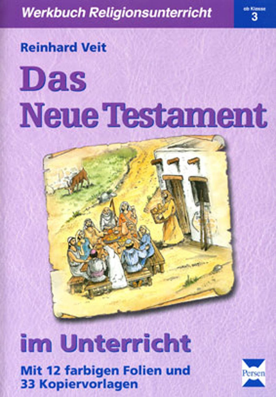 Das Neue Testament im Unterricht: Mit 12 Farbfolien und 33 Kopiervorlagen (1. bis 4. Klasse) (AV-Religion) Learning & Reference