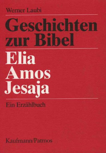 Elia, Amos, Jesaja: Ein Erzählbuch (5. bis 10. Klasse) (Geschichten zur Bibel) Learning & Reference
