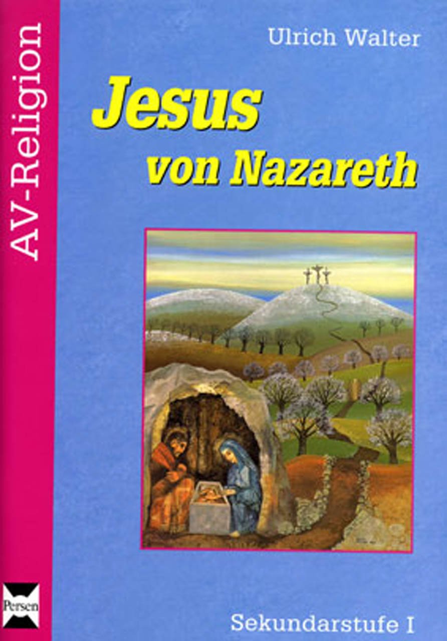 Jesus von Nazareth: (5. bis 10. Klasse) (AV-Religion) Learning & Reference