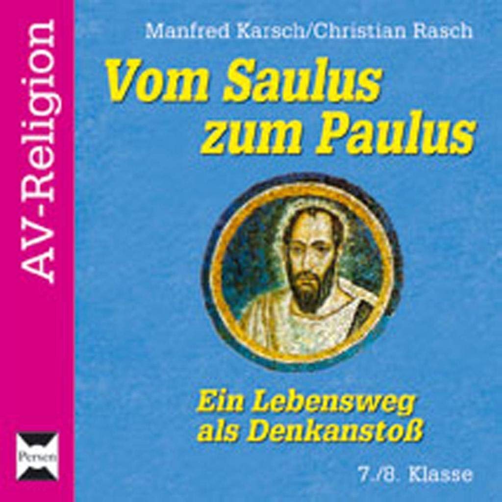 Vom Saulus zum Paulus - Ein Lebensweg als Denkanstoß 7./8. Klasse Learning & Reference