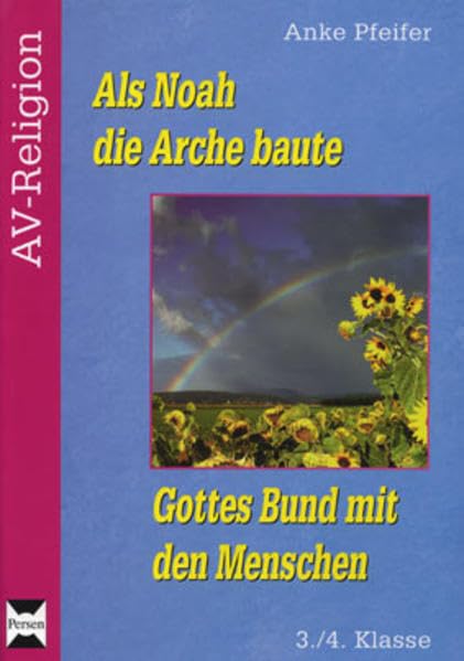 Als Noah die Arche baute: Gottes Bund mit den Menschen (3. und 4. Klasse) (AV-Religion) Learning & Reference